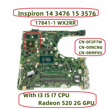 Za DELL Inspiron 14 3476 15 3576 Matična ploča laptop sa I3 I5 I7 procesor Radeon 520 2 G GPU 17841-1 WX2RR CN-0F2P7W 00NCNG 0RMF8V