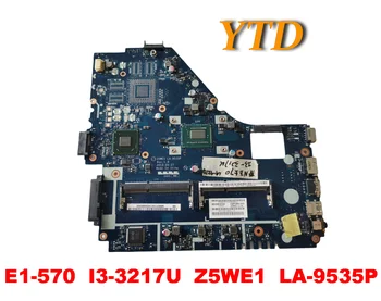 Originalni za ACER E1-570 matična ploča notebook E1-570 I3-3217U Z5WE1 LA-9535P testiran dobra besplatna dostava